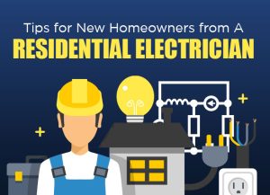 Tips for New Homeowners from A Residential Electrician